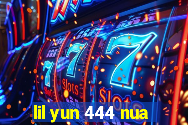 lil yun 444 nua